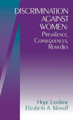 Discrimination Against Women: Prevalence, Consequences, Remedies by Elizabeth Adele Klonoff, Hope Landrine