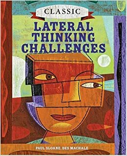 Classic Lateral Thinking Challenges by Des MacHale, Paul Sloane