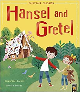Hansel and Gretel (Fairytale Classics) by Josephine Collins