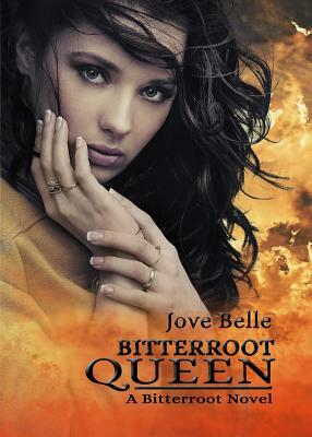 Bitterroot Queen by Jove Belle