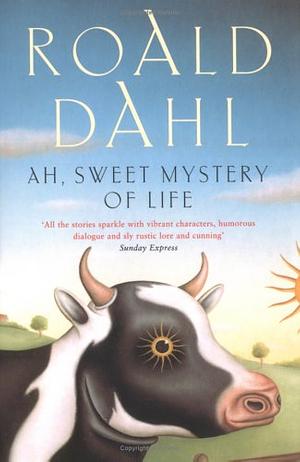 Ah, Sweet Mystery of Life by Roald Dahl