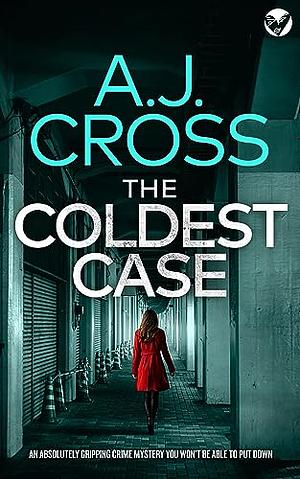 The Coldest Case by A.J. Cross