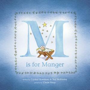 M Is for Manger by Crystal Bowman, Teri McKinley