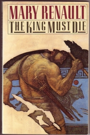 The King Must Die by Mary Renault