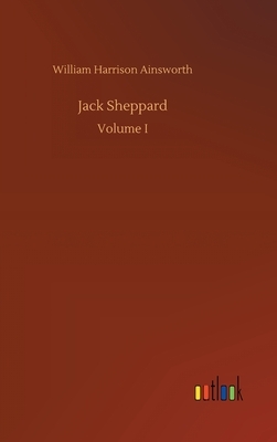 Jack Sheppard by William Harrison Ainsworth