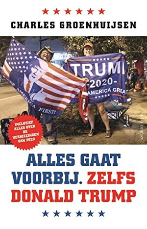 Alles gaat voorbij. Zelfs Donald Trump by Charles Groenhuijsen