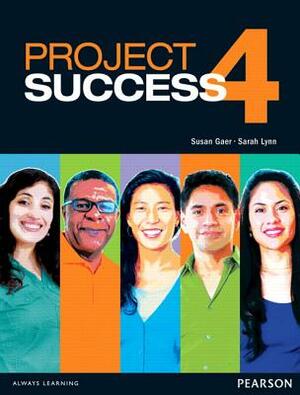 Project Success 4 Student Book with Etext by Sarah Lynn, Susan Gaer