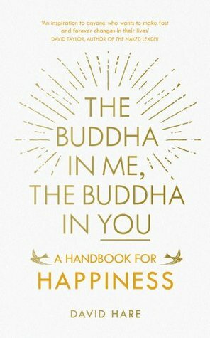 The Buddha in Me, The Buddha in You: A Handbook for Happiness by David Hare