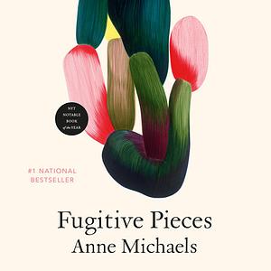 Fugitive Pieces by Anne Michaels
