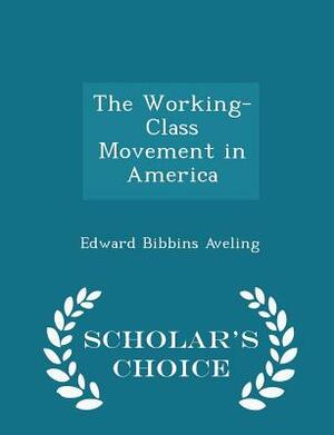 The Working-Class Movement in America by Eleanor Marx, Paul LeBlanc