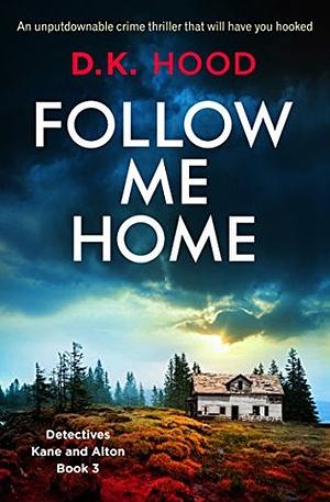 Follow Me Home by D.K. Hood