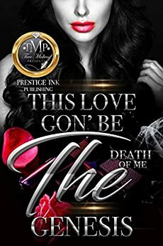 This Love Gon' Be The Death Of Me: A Complete Novel by Genesis