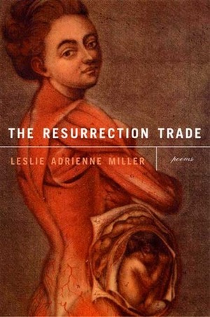 The Resurrection Trade by Leslie Adrienne Miller