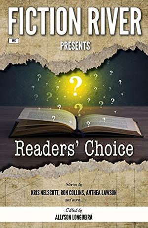 Fiction River Presents: Readers' Choice by Allyson Longueira