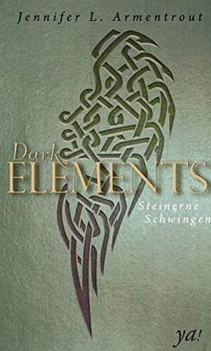 Dark Elements - steinerne Schwingen: Roman by Jennifer L. Armentrout