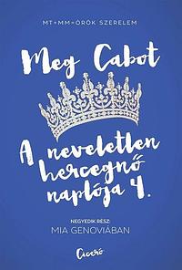 A neveletlen hercegnő naplója 4. – Mia Genoviában by Meg Cabot