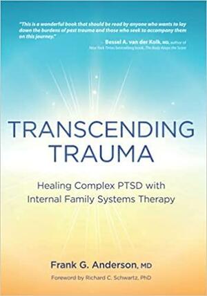 Transcending Trauma: Healing Complex Ptsd with Internal Family Systems by Frank G. Anderson