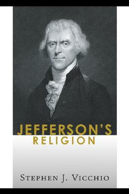 Jefferson's Religion by Stephen J. Vicchio