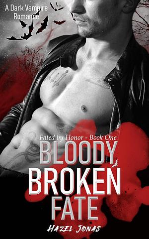 Bloody, Broken Fate by Hazel Jonas