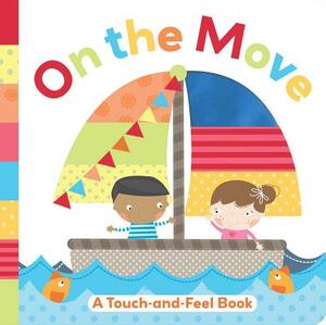 On the Move: A Touch-And-Feel Book by Holly Brook-Piper