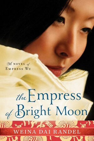The Empress of Bright Moon by Weina Dai Randel