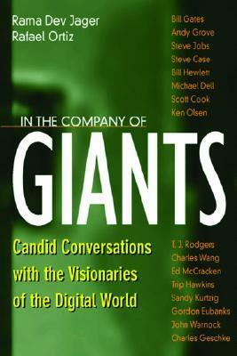 In the Company of Giants: Candid Conversations with the Visionaries of the Digital World: Candid Conversations with the Visionaries of the Digital World by Rama Jager, Raphael Ortiz