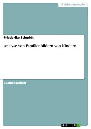 Analyse von Familienbildern von Kindern by Friederike Schmidt