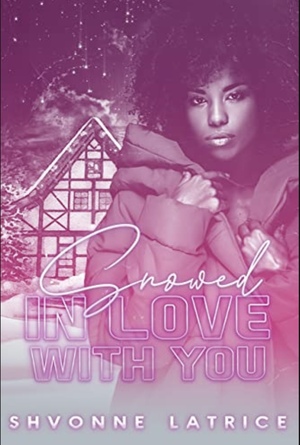 Snowed In Love With You by Shvonne Latrice