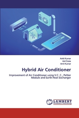 Hybrid Air Conditioner by Ankit Kumar, Anil Dube, Amit Kumar