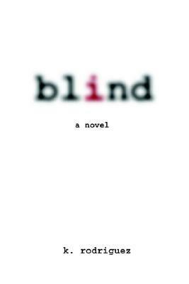 Blind by K. Rodriguez