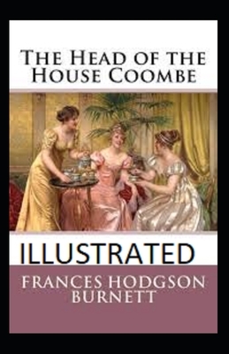 The Head of the House of Coombe Illustrated by Frances Hodgson Burnett