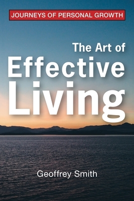The Art of Effective Living by Geoffrey Smith