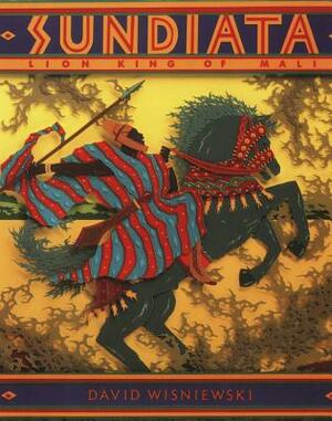 Sundiata: Lion King of Mali by David Wisniewski