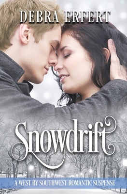 Snowdrift: A West by Southwest Romantic Suspense by Debra Erfert