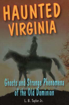 Haunted Virginia: Ghosts and Spb by L. B. Taylor