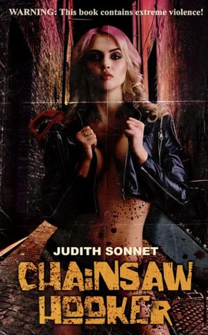 Chainsaw Hooker by Judith Sonnet, Judith Sonnet