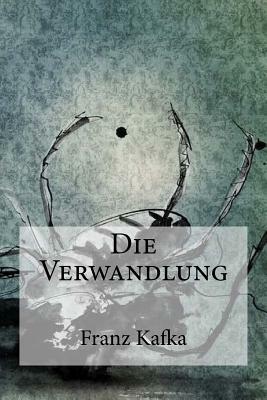 Die Verwandlung by Franz Kafka