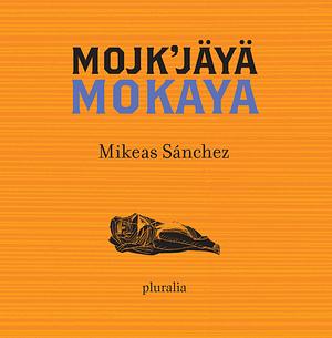 Mokaya by Mikeas Sánchez