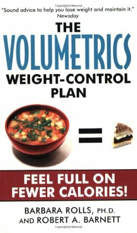 Volumetrics: Feel Full on Fewer Calories by Barbara J. Rolls, Robert A. Barnett