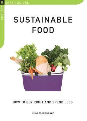 Sustainable Food: How to Buy Right and Spend Less by Elise McDonough