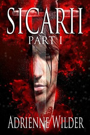 Sicarii Part 1 by Adrienne Wilder