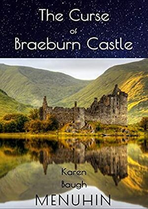 The Curse of Braeburn Castle by Karen Baugh Menuhin