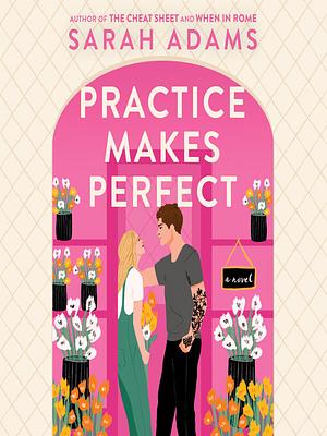 Practice Makes Perfect  by Sarah Adams