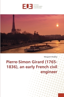 Pierre-Simon Girard (1765-1836), an early French civil engineer by Margaret Bradley