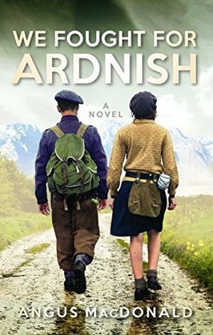 We Fought for Ardnish by Angus MacDonald