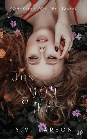 Just You & Me: A Single-Mom Standalone by Y.V. Larson, Y.V. Larson