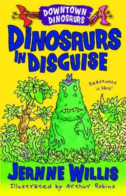 Dinosaurs in Disguise by Jeanne Willis
