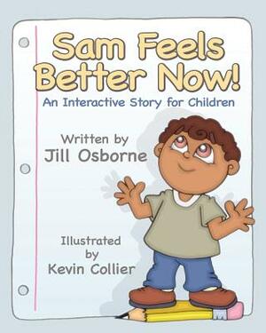 Sam Feels Better Now! an Interactive Story for Children by Jill Osborne