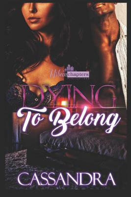 Dying To Belong by Cassandra