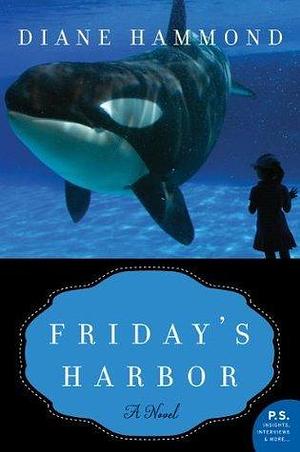Friday's Harbor: A Novel by Diane Hammond, Diane Hammond
